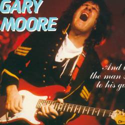 Gary Moore : And the Man Said to His Guitar ...